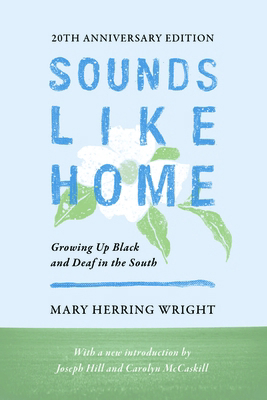 Sounds Like Home: Growing Up Black and Deaf in ... 1944838589 Book Cover