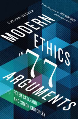 Modern Ethics in 77 Arguments: A Stone Reader 1631492985 Book Cover