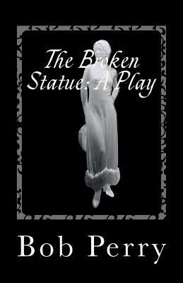 The Broken Statue: A Play: Jewel Version 1466215364 Book Cover