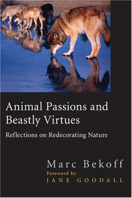 Animal Passions and Beastly Virtues: Reflection... 1592133479 Book Cover