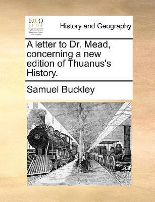 A Letter to Dr. Mead, Concerning a New Edition ... 1140851004 Book Cover
