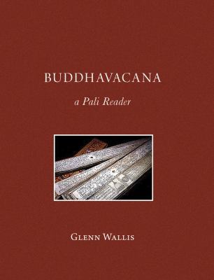 Buddhavacana: A Pali Reader 1928706851 Book Cover