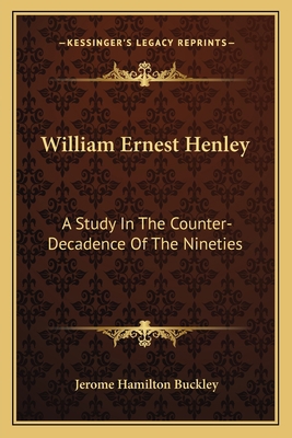 William Ernest Henley: A Study In The Counter-D... 1163173207 Book Cover