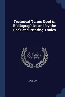 Technical Terms Used in Bibliographies and by t... 1376856956 Book Cover