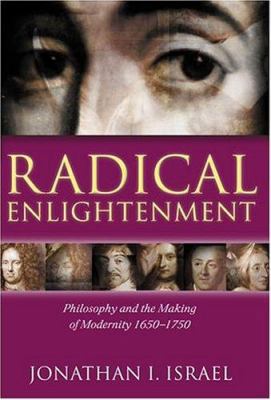 Radical Enlightenment: Philosophy and the Makin... 0198206089 Book Cover