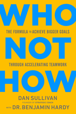 Who Not How: The Formula to Achieve Bigger Goal... 1401960588 Book Cover