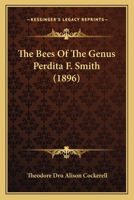 The Bees Of The Genus Perdita F. Smith (1896) 1166935175 Book Cover