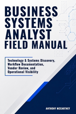 Business Systems Analyst Field Manual: Technolo... B0H41ZYLRF Book Cover