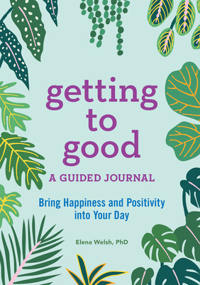 Getting to Good: A Guided Journal 1641523662 Book Cover