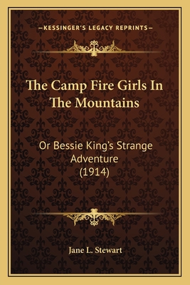 The Camp Fire Girls In The Mountains: Or Bessie... 1166963403 Book Cover