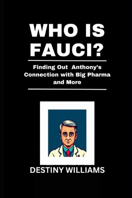 Who is Fauci?: Finding Out Anthony's Connection... B0DTWZZ5NR Book Cover