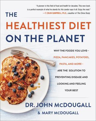 The Healthiest Diet on the Planet: Why the Food... 0062426761 Book Cover