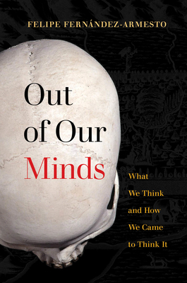 Out of Our Minds: What We Think and How We Came... 0520331079 Book Cover