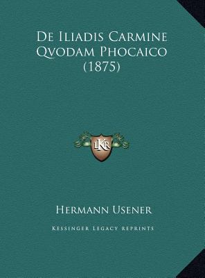 de Iliadis Carmine Qvodam Phocaico (1875) [Latin] 1169664032 Book Cover
