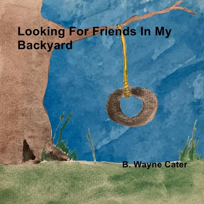 Looking For Friends In My Backyard 1637908857 Book Cover