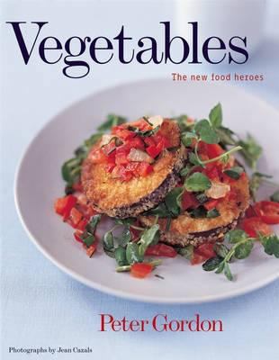 Vegetables: The New Food Heroes 1844003191 Book Cover