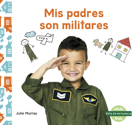 MIS Padres Son Militares (My Military Parent) [Spanish] 1644947455 Book Cover