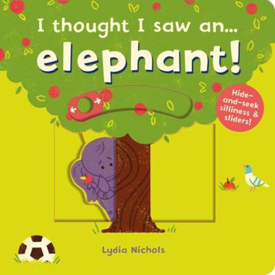 I Thought I Saw An elephant 1783707119 Book Cover