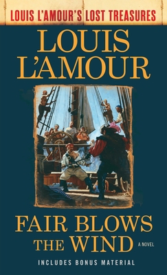 Fair Blows the Wind (Louis l'Amour's Lost Treas... 0525486275 Book Cover