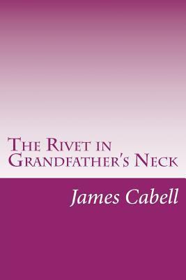 The Rivet in Grandfather's Neck 1501068180 Book Cover