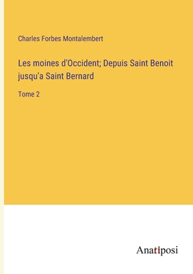 Les moines d'Occident; Depuis Saint Benoit jusq... [French] 3382730227 Book Cover