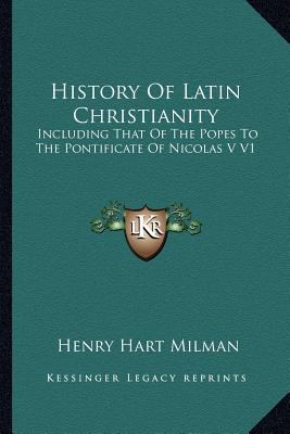 History Of Latin Christianity: Including That O... 116293672X Book Cover