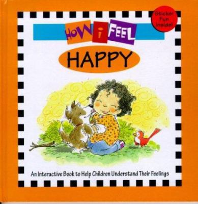 How I Feel Happy [With Reusable Stickers and Ac... 1891100424 Book Cover