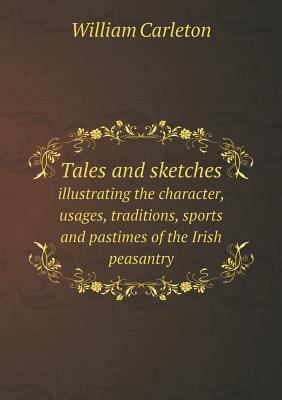 Tales and sketches illustrating the character, ... 5518875282 Book Cover