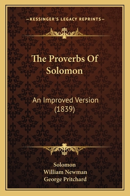 The Proverbs Of Solomon: An Improved Version (1... 1166286037 Book Cover