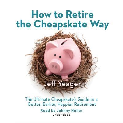 How to Retire the Cheapskate Way Lib/E: The Ult... 1624602118 Book Cover