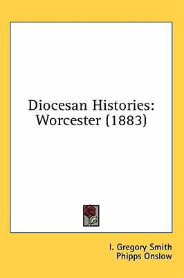 Diocesan Histories: Worcester (1883) 1436535565 Book Cover