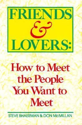 Friends and Lovers: How to Meet the People You ... 0898791618 Book Cover