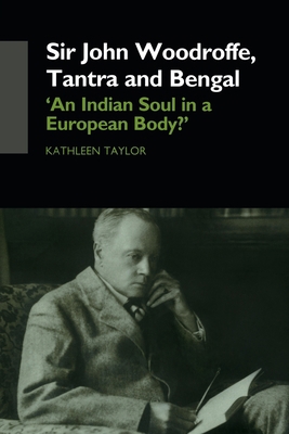 Sir John Woodroffe, Tantra and Bengal: 'An Indi... 0415749360 Book Cover