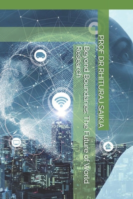 Beyond Boundaries: The Future of World Research B0D8XZ6GRM Book Cover