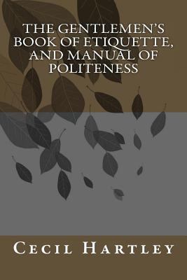 THE GENTLEMEN'S BOOK OF ETIQUETTE, and Manual O... 1496071182 Book Cover