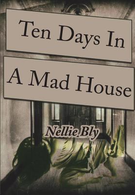 Ten Days in a Mad-House 1983739464 Book Cover