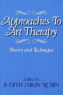 Approaches to Art Therapy: Theory and Technique 0876304528 Book Cover