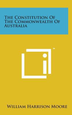 The Constitution of the Commonwealth of Australia 1498161812 Book Cover