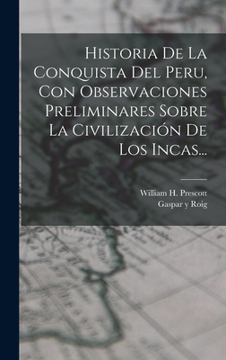 Historia De La Conquista Del Peru, Con Observac... [Spanish] 1016298161 Book Cover