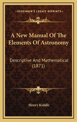 A New Manual of the Elements of Astronomy: Desc... 1164323237 Book Cover