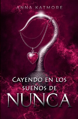Cayendo en los sueños de Nunca [Spanish] B0FPR5HXMX Book Cover