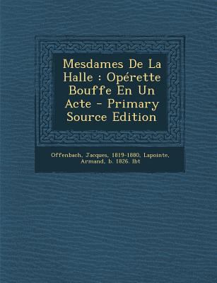 Mesdames de la Halle: Op?rette Bouffe En Un Act... [French] 1294078275 Book Cover