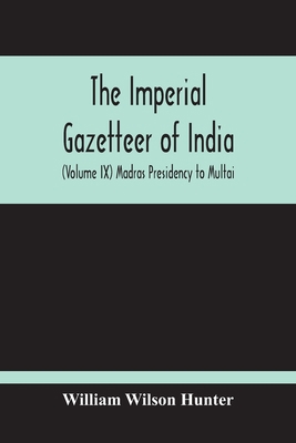 The Imperial Gazetteer Of India (Volume Ix) Mad... 9354214800 Book Cover