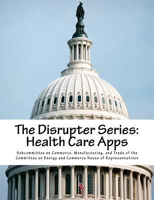 The Disrupter Series: Health Care Apps 1546936483 Book Cover