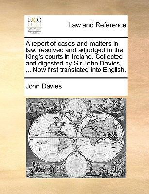 A Report of Cases and Matters in Law, Resolved ... 1140901192 Book Cover