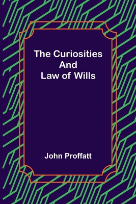 The Curiosities and Law of Wills 9356152241 Book Cover