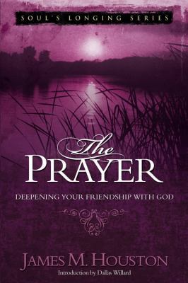 The Prayer: Deepening Your Friendship with God 0781444268 Book Cover