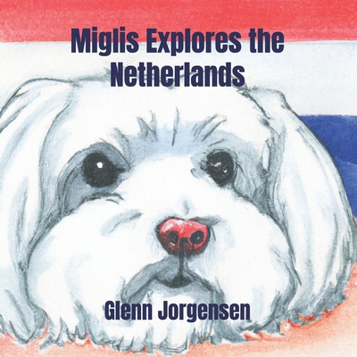 Miglis Explores the Netherlands B0D6MZ3CYJ Book Cover