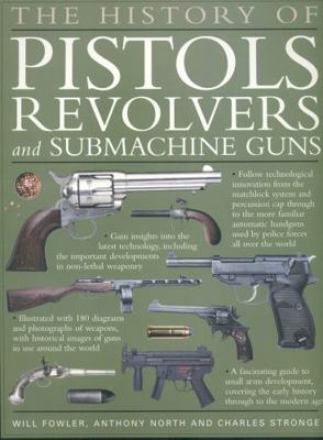 The History of Pistols, Revolvers and Submachin... 1844765652 Book Cover