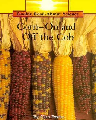 Corn: On and Off the Cob 0516460277 Book Cover